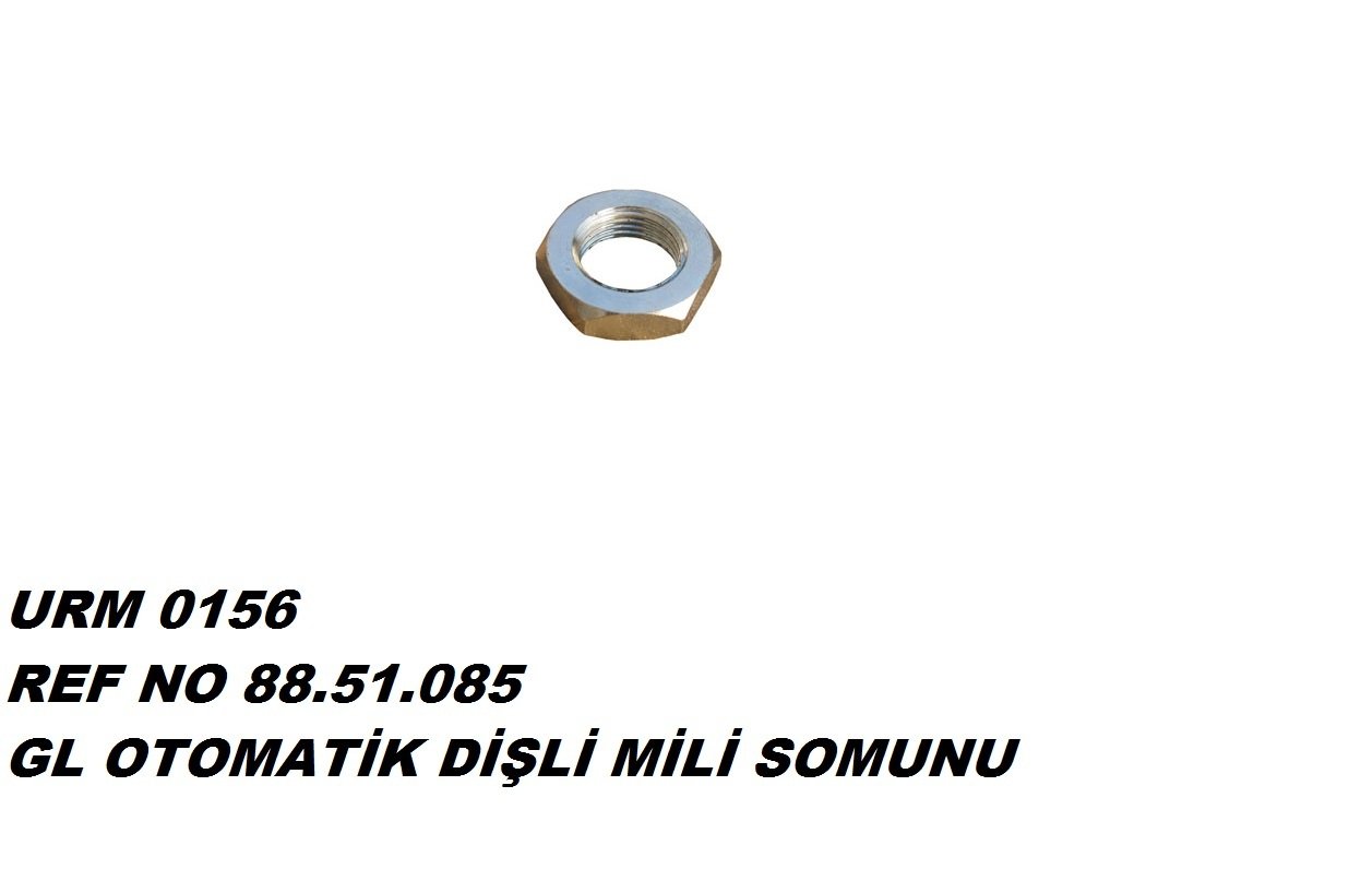 OTOMATİK DİŞLİ MİLİ SOMUNU REF NO : 88.51.085