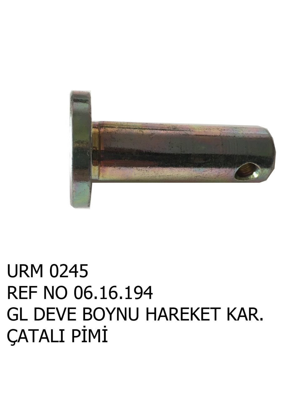 BEŞİK HAREKET KOLU ÇATAL PİMİ REF NO : 06.16.194