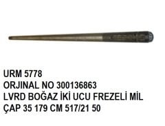 BOĞAZ İKİ UCU FREZELİ MİL ÇAP 35MM 179CM REF NO: 300136863