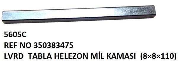 TABLO HELEZON MİLİ KAMASI 8*8*110 REF NO: LA 350383475