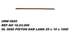 PİSTON DAR LAMA 25*10*1000 REF NO : 16.03.009